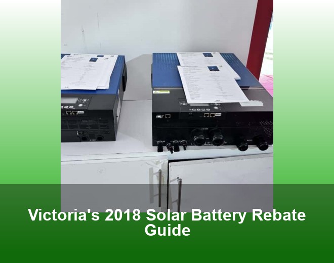 Victoria's 2018 Solar Battery Rebate Guide
